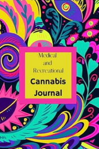 Medical and Recreational Cannabis Log Book